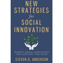 New Strategies for Social Innovation: Market-Based Approaches for Assisting the Poor Hardcover, Columbia University Press