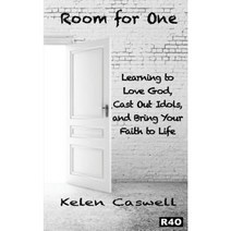 Room for One: Learning to Love God Cast Out Idols and Bring Your Faith to Life. Paperback, Kelen Caswell