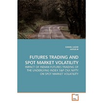 Futures Trading and Spot Market Volatility Paperback, VDM Verlag