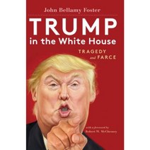 Trump in the White House: Tragedy and Farce Paperback, Monthly Review Press
