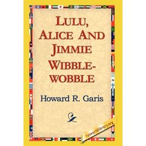 Lulu Alice and Jimmie Wibblewobble Hardcover, 1st World Library