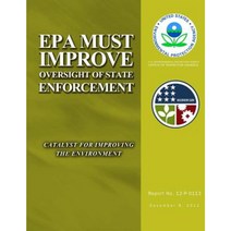EPA Must Improve Oversight of State Enforcement Paperback, Createspace