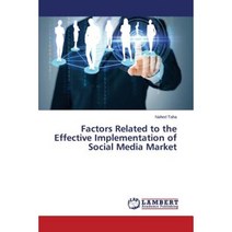 Factors Related to the Effective Implementation of Social Media Market Paperback, LAP Lambert Academic Publishing