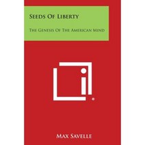 Seeds of Liberty: The Genesis of the American Mind Paperback, Literary Licensing, LLC