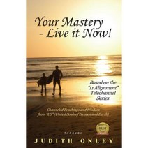 Your Mastery - Live It Now!: Based on the 11 Alignment Telechannel Series Paperback, Strategic Edge Innovations Publishing