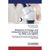 Diagnosis of Benign and Malignant Lesions of Thyroid by Fnac and Agno3 Paperback, LAP Lambert Academic Publishing