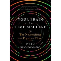 Your Brain Is a Time Machine: The Neuroscience and Physics of Time Paperback, W. W. Norton & Company