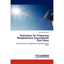 Technique for Preparing Molybdenum Oxysulphide Thin Films Paperback, LAP Lambert Academic Publishing