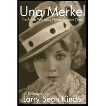 Una Merkel: The Actress with Sassy Wit and Southern Charm Paperback, BearManor Media