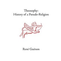Theosophy: History of a Pseudo-Religion Paperback, Sophia Perennis et Universalis