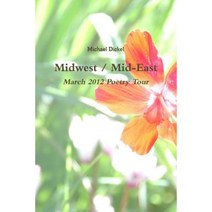 Midwest / Mid-East: March 2012 Poetry Tour Paperback, Lulu.com