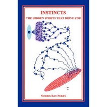 Instincts: The Hidden Spirits That Drive You Paperback, iUniverse