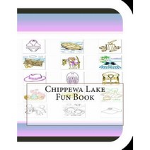 Chippewa Lake Fun Book: A Fun and Educational Book about Chippewa Lake Paperback, Createspace