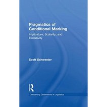 Pragmatics of Conditional Marking: Implicature Scalarity and Exclusivity Paperback, Routledge