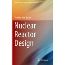 Nuclear Reactor Design Hardcover, Springer