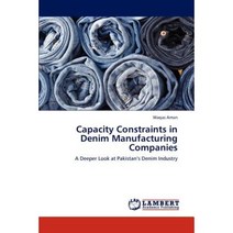Capacity Constraints in Denim Manufacturing Companies Paperback, LAP Lambert Academic Publishing