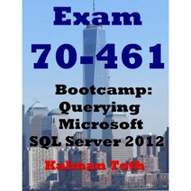 Exam 70-461 Bootcamp: Querying Microsoft SQL Server 2012 Paperback, Createspace Independent Publishing Platform