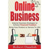 Online Business: Internet Business Strategies to Achieve Financial Freedom Paperback, Createspace Independent Publishing Platform