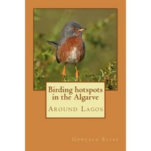 Birding Hotspots in the Algarve: Around Lagos Paperback, Createspace Independent Publishing Platform