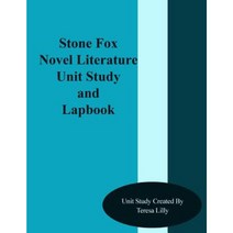 Stone Fox Novel Literature Unit Study and Lapbook Paperback, Createspace Independent Publishing Platform