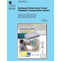 Northeast Florida Rural Transit Intelligent Transportation System February 2003 Paperback, Createspace Independent Publishing Platform