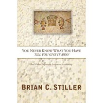 You Never Know What You Have Till You Give It Away: And Other Important Lessons in Leadership Paperback, Castle Quay Books