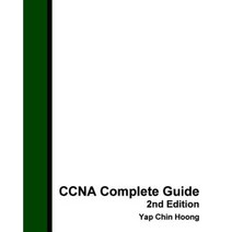 CCNA Complete Guide 2nd Edition: The Best Ever CCNA Self-Study Workbook Guide Paperback, Createspace Independent Publishing Platform
