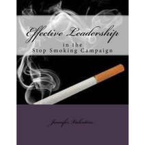 Effective Leadership in the Stop Smoking Campaign Paperback, Createspace Independent Publishing Platform