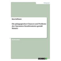 Die Padagogischen Chancen Und Probleme Des Operanten Konditionieren Gema Skinner Paperback, Grin Publishing