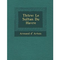 Th Tre: Le Sultan Du Havre Paperback, Saraswati Press