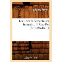 Dict. Des Parlementaires Francais... II. Cay-Fes (Ed.1889-1891) Paperback, Hachette Livre - Bnf