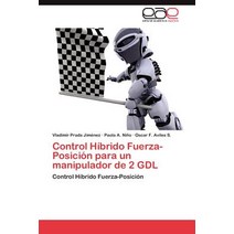 Control Hibrido Fuerza-Posicion Para Un Manipulador de 2 Gdl Paperback, Eae Editorial Academia Espanola