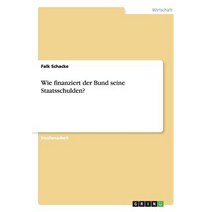 Wie Finanziert Der Bund Seine Staatsschulden? Paperback, Grin Verlag Gmbh