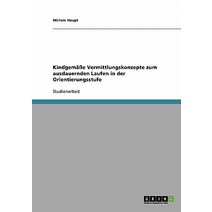 Kindgemae Vermittlungskonzepte Zum Ausdauernden Laufen in Der Orientierungsstufe Paperback, Grin Publishing