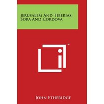Jerusalem and Tiberias Sora and Cordova Paperback, Literary Licensing, LLC
