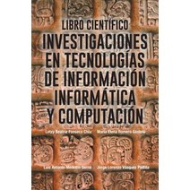 Libro Cientifico: Investigaciones En Tecnologias de Informacion Informatica y Computacion Paperback, Palibrio