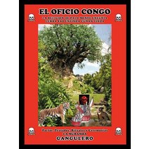 El Oficio Congo: La Religion de Palo Monte Encunia Lemba Sao Enfinda Cunan Finda Paperback, Palibrio