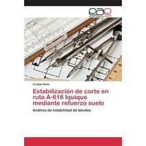 Estabilizacion de Corte En Ruta A-616 Iquique Mediante Refuerzo Suelo Paperback, Editorial Academica Espanola
