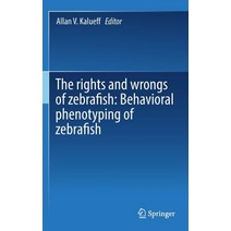The Rights and Wrongs of Zebrafish: Behavioral Phenotyping of Zebrafish Hardcover, Springer