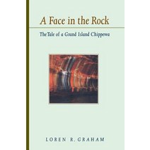 Face in the Rock: The Tale of a Grand Island Chippewa Paperback, University of California Press