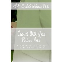 Connect with Your Partner Now!: A Practical Activity Guide for Couples Paperback, Createspace Independent Publishing Platform