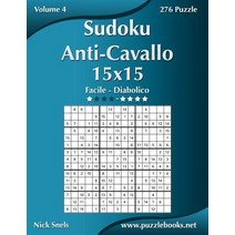 Sudoku Anti-Cavallo 15x15 - Da Facile a Diabolico - Volume 4 - 276 Puzzle Paperback, Createspace Independent Publishing Platform