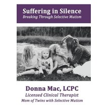 Suffering in Silence: Breaking Through Selective Mutism Hardcover, Balboa Press