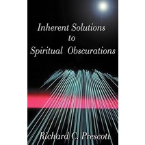 Inherent Solutions to Spiritual Obscurations Hardcover, Authorhouse