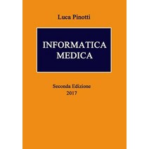 Informatica Medica: Seconda Edizione Paperback, Createspace Independent Publishing Platform