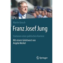 Franz Josef Jung: Stationen Einer Politischen Karriere. Mit Einem Geleitwort Von Angela Merkel Hardcover, Springer