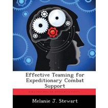 Effective Teaming for Expeditionary Combat Support Paperback, Biblioscholar