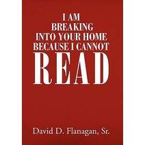 I Am Breaking Into Your Home Because I Cannot Read Hardcover, Xlibris Corporation