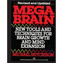 Mega Brain: New Tools and Techniques for Brain Growth and Mind Expansion Paperback, Createspace Independent Publishing Platform