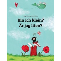 Bin Ich Klein? AR Jag Liten?: Kinderbuch Deutsch-Schwedisch (Zweisprachig/Bilingual) Paperback, Createspace Independent Publishing Platform